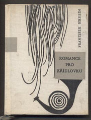 HRUBÍN; FRANTIŠEK: ROMANCE PRO KŘÍDLOVKU. - 1963. Podpis autora. ILUSTRACE JIŘÍ TRNKA.