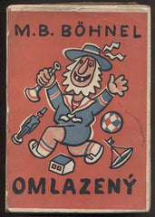 BÖHNEL; M. B.: OMLAZENÝ. - 1926. Obálka a ilustrace JOSEF ČAPEK. /jč/