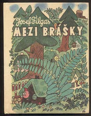 FILGAS; JOSEF: MEZI BRÁŠKY. - 1987. Ilustrace JOSEF NESVADBA.
