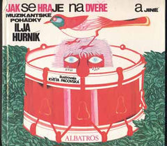 HURNÍK; ILJA: JAK SE HRAJE NA DVEŘE A JINÉ MUZIKANTSKÉ POHÁDKY. - 1989. ILUSTRACE KVĚTA PACOVSKÁ.