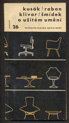 KUSÁK; A.; RABAN; J.; KLIVAR; M.; ŠMÍDEK; J.: O UŽITÉM UMĚNÍ.  - 1960. Otázky a názory. Užité umění. /60/