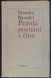 BLONDEL; MAURICE: PRAVDA POZNÁNÍ A ČINU. - 1971. /filosofie/