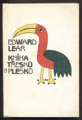 LEAR; EDWARD: KNIHA TŘESKŮ A PLESKŮ. - 1984. Ilustrace ALOIS MIKULKA.