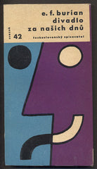 BURIAN; E. F.: DIVADLO ZA NAŠICH DNŮ. - 1962. Otázky a názory.