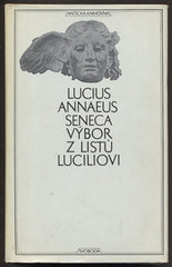 SENECA; LUCIUS ANNAEUS: VÝBOR Z LISTŮ LUCILIOVI. - 1969. Antická knihovna. /filosofie/