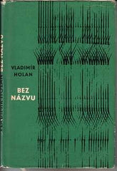 HOLAN; VLADIMÍR: BEZ NÁZVU. - 1963. 1. vyd.; přebal; vazba; předsádky; frontispis a grafická úprava JAROSLAV RUSEK.