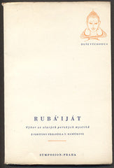 RUBÁ´IJÁT. - 1948. Duše východu. Poesie starých perských mystiků. Symposion.