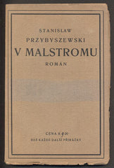 PRZYBYSZEWSKI; STANISLAW: V MALSTROMU. - 1919. Homo sapiens III. Knihy dobrých autorů.