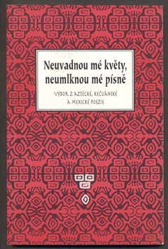 1996. Výbor z aztécké; kečuánské a mexické poezie. 