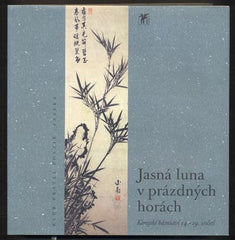 JASNÁ LUNA V PRÁZDNÝCH HORÁCH. - 2001. Korejské básnictví 14. - 19. století.