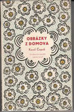 ČAPEK; KAREL: OBRÁZKY Z DOMOVA. - 1953. Obálka ZDENEK SEYDL. /60/