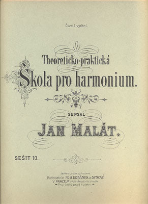 MALÁT, JAN: THEORETICKO-PRAKTICKÁ ŠKOLA PRO HARMONIUM.