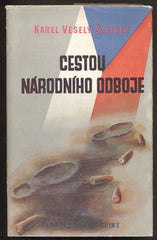 VESELÝ-ŠTAINER; KAREL: CESTOU NÁRODNÍHO ODBOJE. - 1947. /historie/válka/odboj/