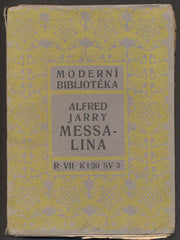 JARRY; ALFRED: MESSALINA. - 1908. Z franc. vydání 'Messaline' přeložil Kamil Fiala. Moderní bibliotéka; roč. VII. REZERVACE