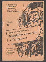SCHWEIGSTILL; BOHUMIL: KAŠPÁREKOVA KOMEDIE V TULIPÁNOVĚ. - 1946. Storchovo loutkové divadlo. Obálka VOJTĚCH CINYBULK.
