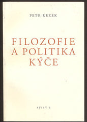REZEK; PETR: FILOSOFIE A POLITIKA KÝČE. - 2007. /filosofie/