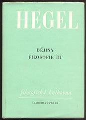 HEGEL; G. W. F.: DĚJINY FILOSOFIE I.; II.; III. - 1961 - 1974. Filosofická knihovna. /filozofie/