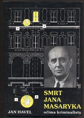 HAVEL; JAN: SMRT JANA MASARYKA OČIMA KRIMINALISTY. - 1998. Jan Masaryk.