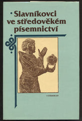 SLAVNÍKOVCI VE STŘEDOVĚKÉM PÍSEMNICTVÍ. - 1987. /historie/
