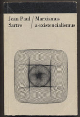 SARTRE; JEAN-PAUL: MARXISMUS A EXISTENCIALISMUS. - 1966. Filosofie a současnost. /filozofie/