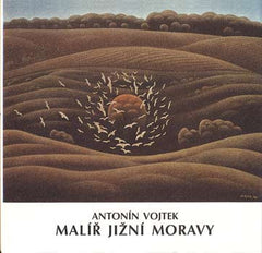 Vojtek - ANTONÍN VOJTEK MALÍŘ JIŽNÍ MORAVY. - 1994.