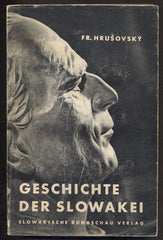 HRUŠOVSKÝ; FRANZ: DIE GESCHICHTE DER SLOWAKEI. - Bratislava - Pressburg; Verlag 'Die slowakische Rundschau'.  /historie/