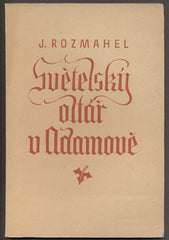 ROZMAHEL; JAKUB: SVĚTELSKÝ OLTÁŘ V ADAMOVĚ. - 1936. /průvodce/místopis/