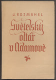ROZMAHEL; JAKUB: SVĚTELSKÝ OLTÁŘ V ADAMOVĚ. - 1936. /průvodce/místopis/