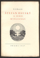 MONČEK; ŠTEFAN G.: ŠTEFAN OSUSKÝ A JEHO MYŠLIENKY. - 1937. Obálka JOZEF WENIG. Portrét KAROL ČERNÝ. Podpis autora.