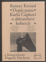 KREISSL; RAINER: DOPIS PANU KARLU ČAPKOVI O SBĚRATELSTVÍ KOBERCŮ. - 1995. Fotografie DAGMAR HOCHOVÁ. Edice Jeden den.