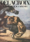 Delacroix - PETROVÁ; EVA: DELACROIX A ROMANTICKÁ KRESBA. - 1989. Obálka MILAN GRYGAR. Mistři světové kresby.