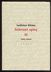 KLÍMA; LADISLAV: VELKÝ ROMÁN. - 1996. Sebrané spisy IV.