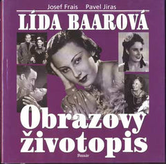 FRAIS; JOSEF; JIRAS; PAVEL: LÍDA BAAROVÁ - OBRAZOVÝ ŽIVOTOPIS.	 - 2001. /film/divadlo/