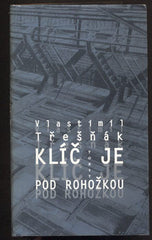 TŘEŠŇÁK; VLASTIMIL: KLÍČ JE POD ROHOŽKOU. - 1995.