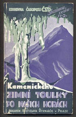 KAMENICKÝ; J.: KAMENICKÉHO ZIMNÍ TOULKY PO NAŠICH HORÁCH. - 1937. Knihovna časopisu ČSD 'Šťastnou cestu' sv. 2 /průvodce/