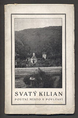 NESNÍDAL; VÁCLAV ANT.: SVATÝ KILIAN. - 1932. Poutní místo v Povltaví. /místopis/průvodce/