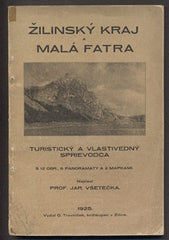VŠETEČKA; JAROSLAV: ŽILINSKÝ KRAJ A MALÁ FATRA. - 1925. Sprievodca po severo-západnom Slovensku. /průvodce/