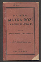 DIVOTVORNÁ MATKA BOŽÍ NA LOMCI U NETOLIC. - 1928. /průvodce/místopis/