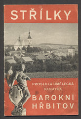 KUBÍČEK; FRANTIŠEK: STŘÍLKY A JEJICH PROSLULÁ UMĚLECKÁ PAMÁTKA BAROKNÍ HŘBITOV. - Hřbitov ve Střílkách. /průvodce/místopis/