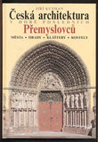 KUTHAN; JIŘÍ: ČESKÁ ARCHITEKTURA V DOBĚ POSLEDNÍCH PŘEMYSLOVCŮ. - 1994. /architektura/