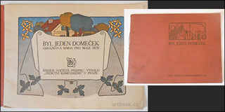 Preissig - BYL JEDEN DOMEČEK. - 1905. 1. vyd. 12 celostr. zinkografií VOJTĚCH PREISSIG.