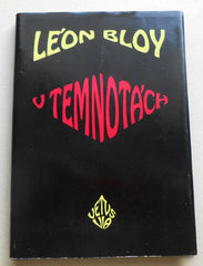 BLOY; LÉON: V TEMNOTÁCH. - 1993. Přeložil Bohuslav Reynek.