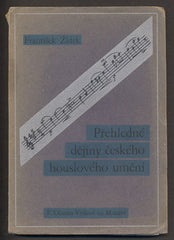 ŽÍDEK; FRANTIŠEK: PŘEHLEDNÉ DĚJINY ČESKÉHO HOUSLOVÉHO UMĚNÍ. - 1940. /hudba/housle/
