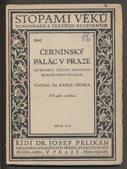 TŘÍSKA; KAREL: ČERNÍNSKÝ PALÁC V PRAZE. - 1940. Stopami věků. Stavební dějiny jednoho barokního paláce. /pragensie/