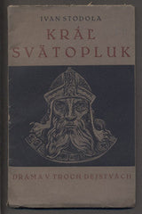 STODOLA; IVAN. KRÁL SVÄTOPLUK. - 1931. /divadlo/