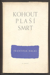 HALAS; FRANTIŠEK: KOHOUT PLAŠÍ SMRT. - 1941. České básně.