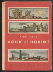 ILJIN; MICHAIL: KOLIK JE HODIN? - 1951. 1. vyd. Ilustrace MIROSLAV VÁŠA. Knižnice pro národní školy.