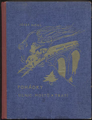 HONS; JOSEF: POHÁDKY SILNIC; MOSTŮ A TRATÍ. - 1942. Knižnice železničářských autorů 'Ozubené kolo'. Ilustrace JAN PACÁK.