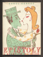 KONRÁD; KAREL: EPIŠTOLY K NESMĚLÝM MILENCŮM. - 1941. Ilustrace FRANTIŠEK TICHÝ.
