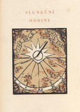 TOMAN; KAREL: SLUNEČNÍ HODINY. - 1932. Dřevoryty JAN RAMBOUSEK. Podpis autora.